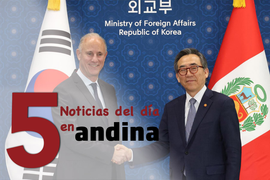 Las 5 del día: Perú es "aliado estratégico" de Corea del Sur en la región